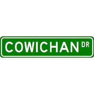  COWICHAN Street Sign ~ Custom Street Sign   Aluminum 