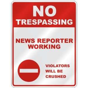  NO TRESPASSING  NEWS REPORTER WORKING VIOLATORS WILL BE 