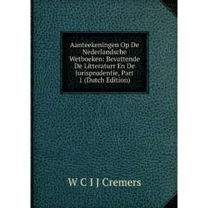   En De Jurisprudentie, Part 1 (Dutch Edition) W C I J Cremers Books