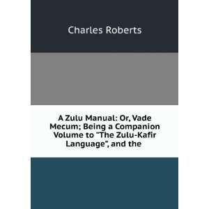   Volume to The Zulu Kafir Language, and the . Charles Roberts Books