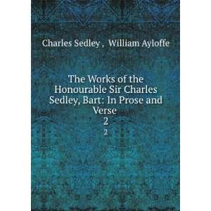   Sedley, Bart In Prose and Verse . 2 William Ayloffe Charles Sedley