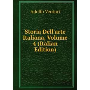   Dellarte Italiana, Volume 4 (Italian Edition) Adolfo Venturi Books