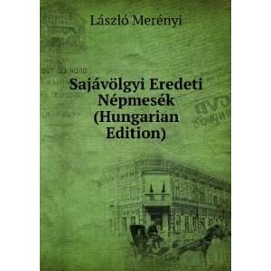  SajÃ¡vÃ¶lgyi Eredeti NÃ©pmesÃ©k (Hungarian Edition 