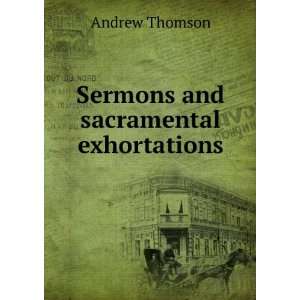  Sermons and sacramental exhortations Andrew Thomson 