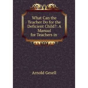  What can the teacher do for the deficient child? Arnold 