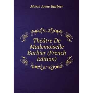   De Mademoiselle Barbier (French Edition) Marie Anne Barbier Books