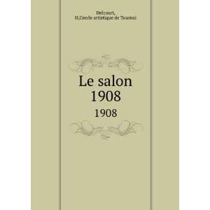    Le salon. 1908 H,Cercle artistique de Tournai Delcourt Books