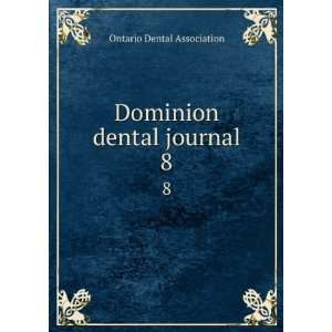    Dominion dental journal. 8 Ontario Dental Association Books