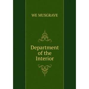 Department of the Interior WE MUSGRAVE  Books