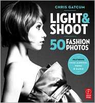 Light and Shoot 50 Fashion Photos, (0240817222), Chris Gatcum 