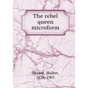  The rebel queen microform Walter, 1836 1901 Besant Books