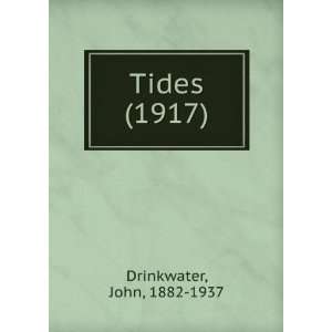  Tides (1917) (9781275159921) John, 1882 1937 Drinkwater 