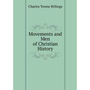   Movements and Men of Christian History Charles Towne Billings Books