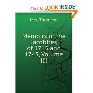   of the Jacobites of 1715 and 1745, Volume III Mrs. Thomson Books