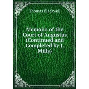   (Continued and Completed by J.Mills). Thomas Blackwell Books