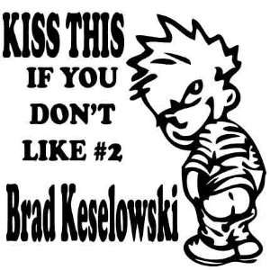  Kiss This If you Dont like Nascar Brad Keselowski 2