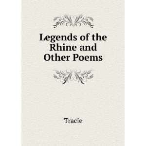 Legends of the Rhine and Other Poems Tracie  Books