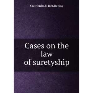   the law of suretyship Crawford D. b. 1866 Hening  Books