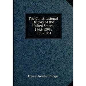   the United States, 1765/1895 1788 1861 Francis Newton Thorpe Books