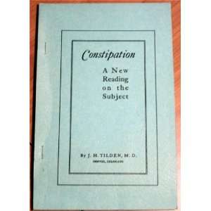   Constipation A New Reading on The Subject M.D. J. H. Tilden Books