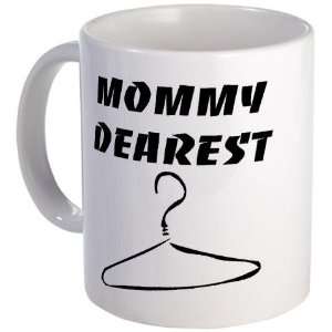  Mommy Dearest Funny Mug by 