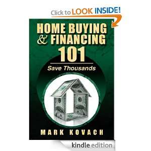 Home Buying and Financing 101Save Thousands Mark Kovach  