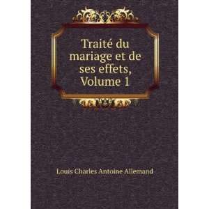  TraitÃ© du mariage et de ses effets, Volume 1 Louis 