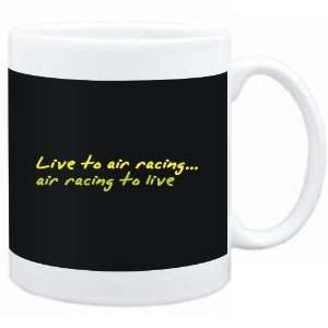  Mug Black  LIVE TO Air Racing ,Air Racing TO LIVE 