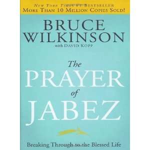  The Prayer of Jabez Breaking Through to the Blessed Life 