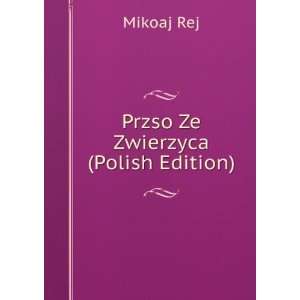 Przso Ze Zwierzyca (Polish Edition) Mikoaj Rej  Books