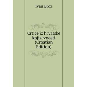  Crtice iz hrvatske knjizevnosti (Croatian Edition) Ivan 