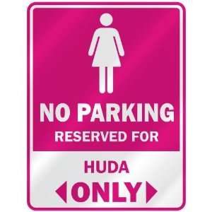  NO PARKING  RESERVED FOR HUDA ONLY  PARKING SIGN NAME 