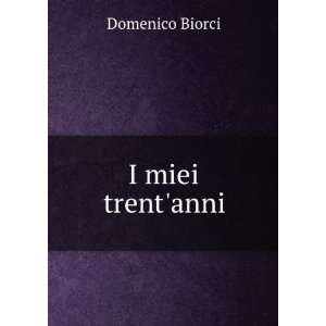  I miei trentanni Domenico Biorci Books