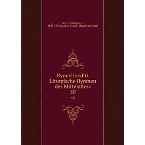  Hymni inediti. Liturgische Hymnen des Mittelalters. 50 