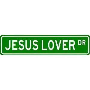 JESUS LOVER Street Sign ~ Custom Street Sign   Aluminum  