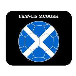  Francis McGurk (Scotland) Soccer Mouse Pad Everything 