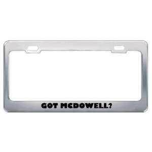  Got Mcdowell? Last Name Metal License Plate Frame Holder 