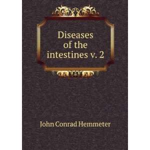  Diseases of the intestines v. 2 John Conrad Hemmeter 