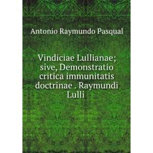   ; sive, Demonstratio critica immunitatis doctrinae . Raymundi Lulli