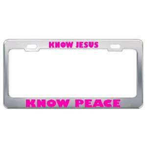 Know Jesus Know Peace Religious God Jesus License Plate Frame Metal 
