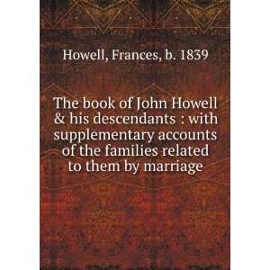  The book of John Howell & his descendants [microform 