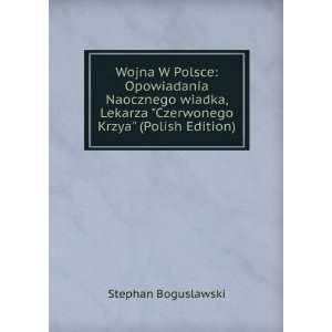  Wojna W Polsce Opowiadania Naocznego wiadka, Lekarza 