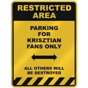 RESTRICTED AREA  PARKING FOR KRISZTIAN FANS ONLY  PARKING SIGN NAME