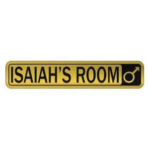   ISAIAH S ROOM  STREET SIGN NAME