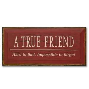 A True Friend Hard To Find Impossible To Forget