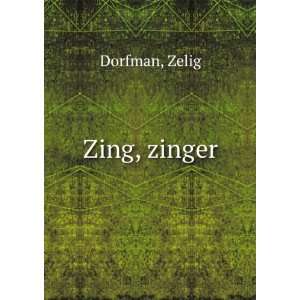  Zing, zinger Zelig Dorfman Books