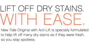   lift off many dry stains as if they were fresh, so you stay spotless