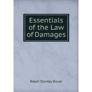    Essentials of the Law of Damages Ralph Stanley Bauer Books