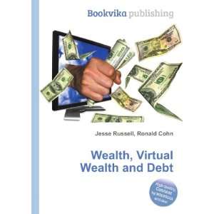  Wealth, Virtual Wealth and Debt Ronald Cohn Jesse Russell Books