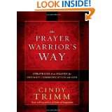 The Prayer Warriors Way Strategies from heaven for intimate 